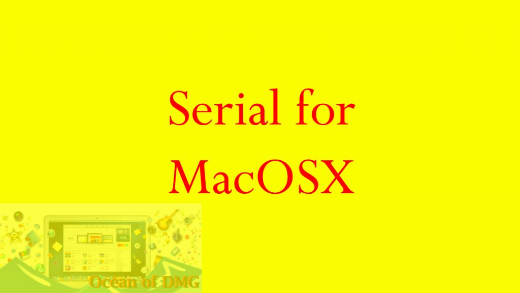 Serial for MacOSX Free Download