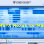 ReFX Nexus for Mac Free Download-OceanofDMG.com